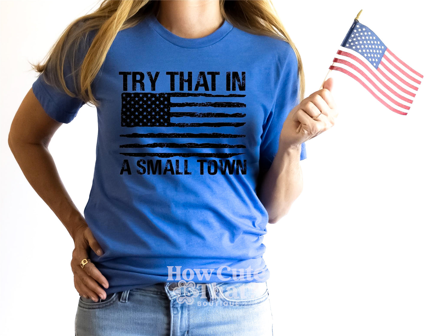 Try that in a small town Tshirt Single sided