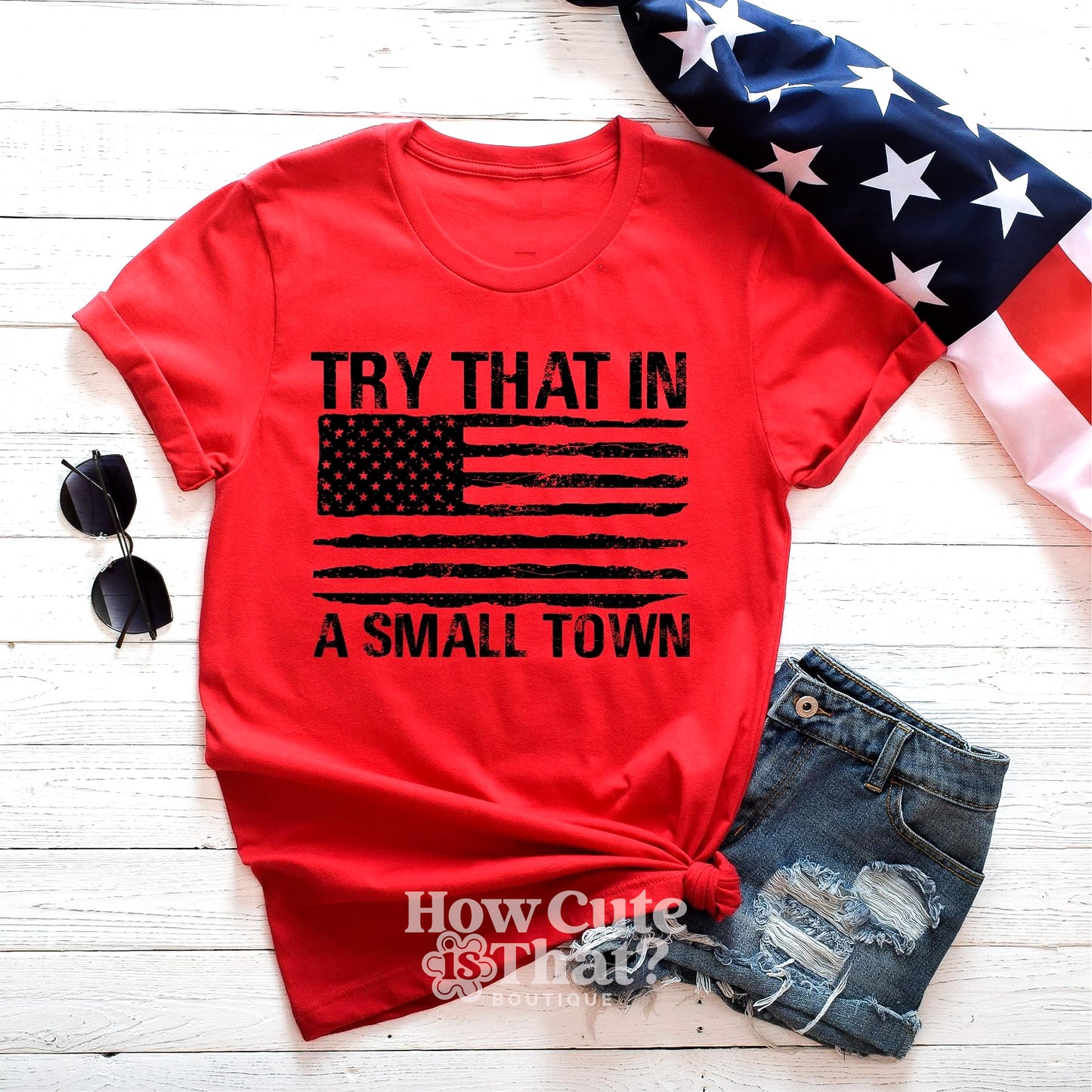 Try that in a small town Tshirt Single sided