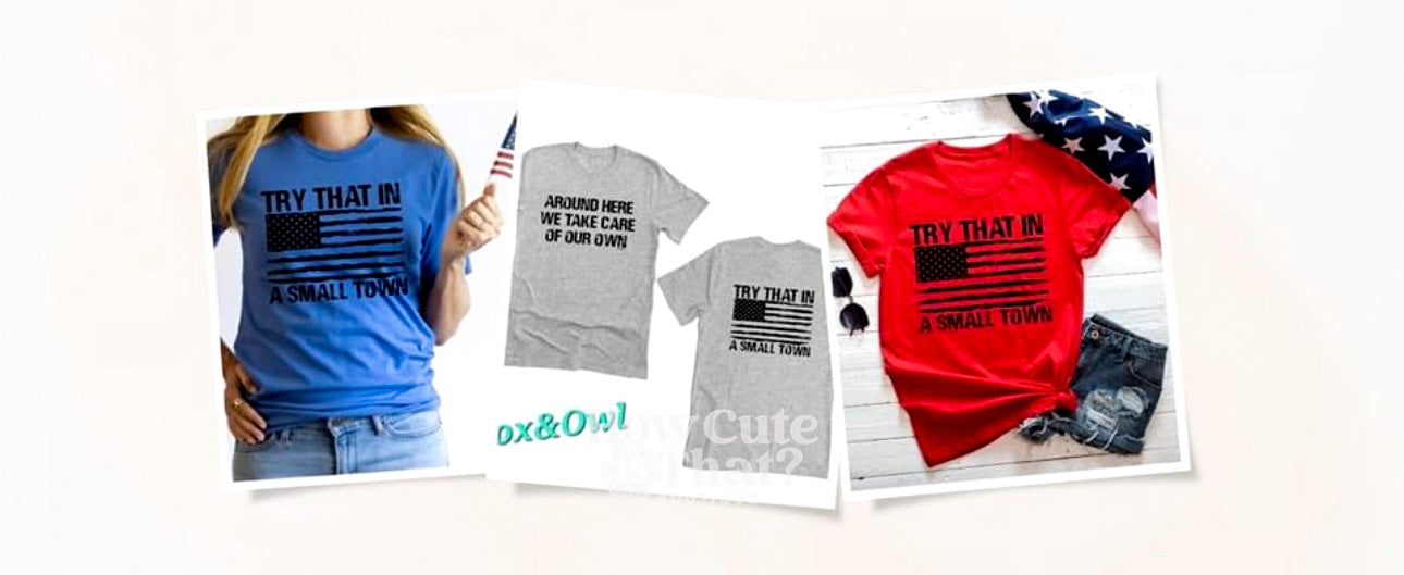 Try that in a small town Tshirt