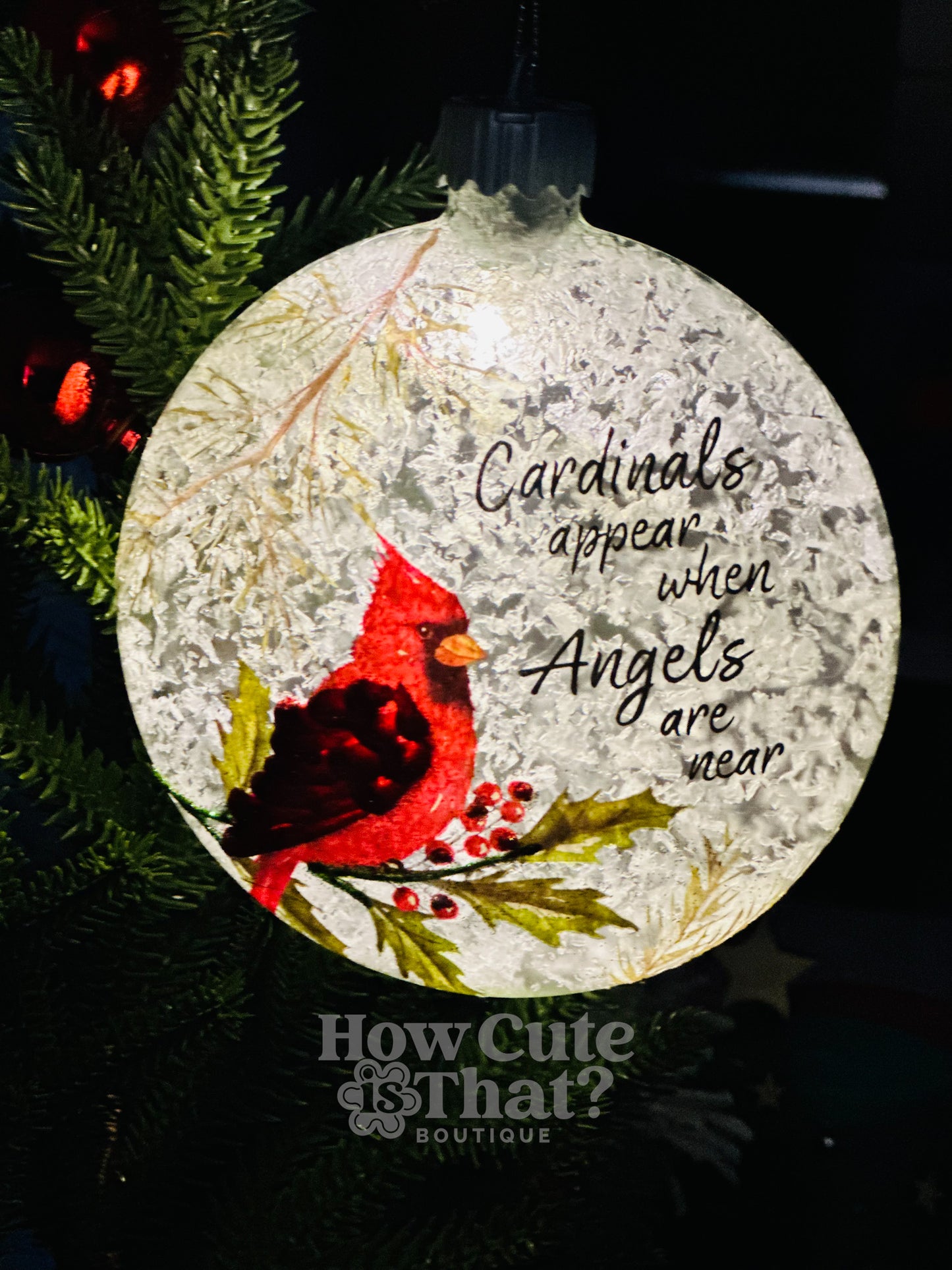 Cardinals Appear when Angels are Near Light Up Christmas Ornament