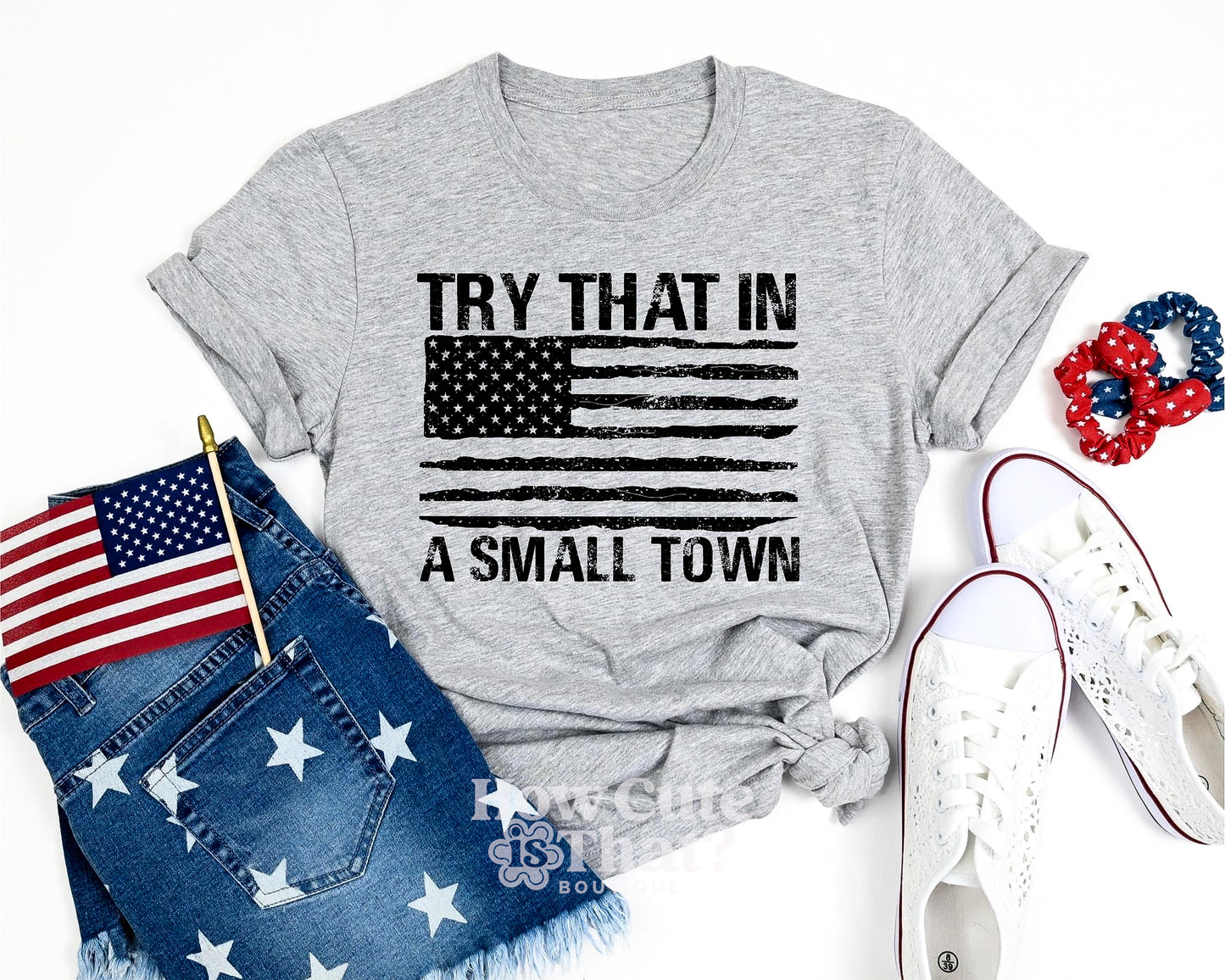 Try that in a small town Tshirt Single sided