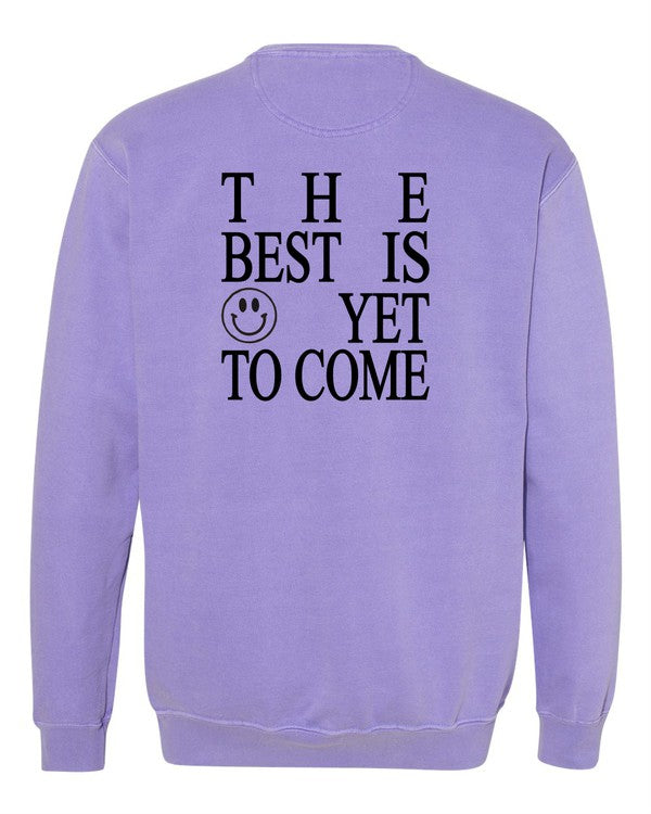 The Best is Yet To Come Comfort Color Sweatshirt