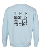 The Best is Yet To Come Comfort Color Sweatshirt-How Cute is That? Boutique