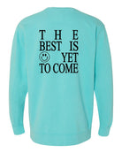 The Best is Yet To Come Comfort Color Sweatshirt-How Cute is That? Boutique