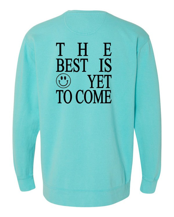 The Best is Yet To Come Comfort Color Sweatshirt-How Cute is That? Boutique
