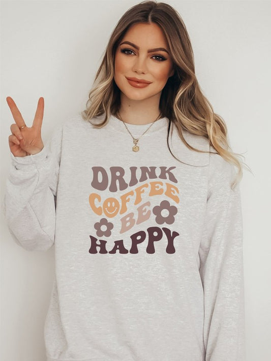 Drink Coffee and Be Happy Cozy Sweatshirt