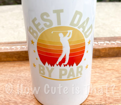 Best Dad by Par Can Koozie